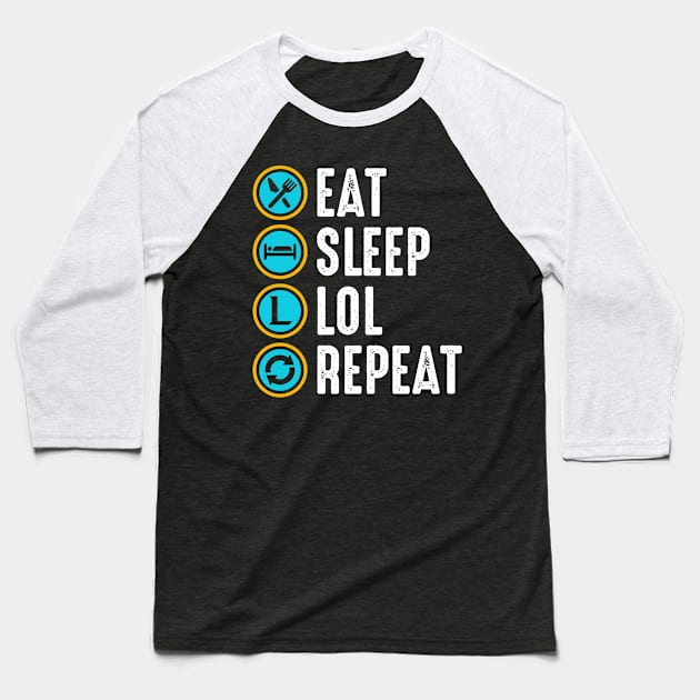 Eat Sleep Lol Repeat Baseball T-Shirt by boldifieder